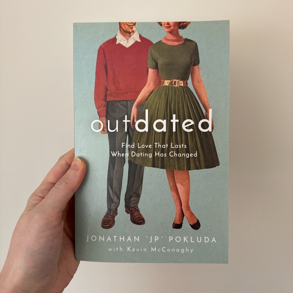 Outdated (Find Love that Lasts when Dating has Changed) Book by Jonathan Pokluda